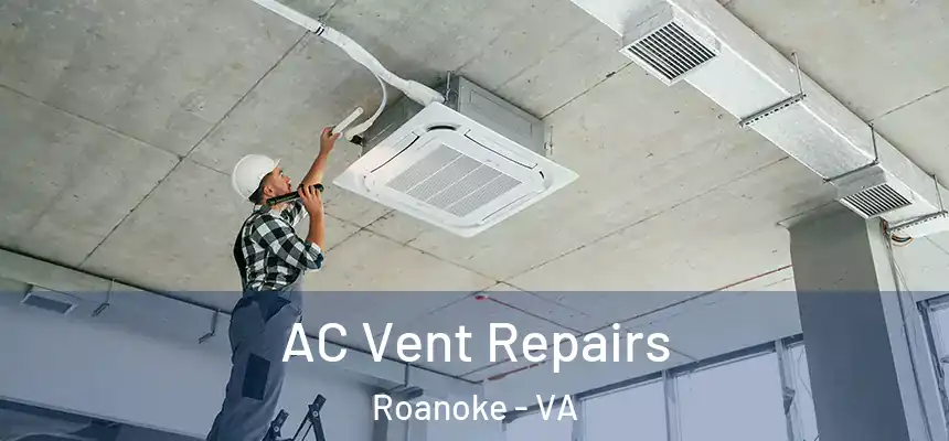  AC Vent Repairs Roanoke - VA