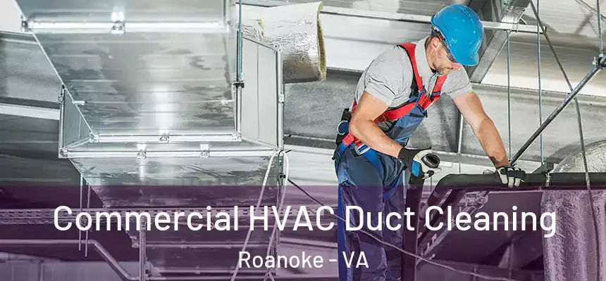  Commercial HVAC Duct Cleaning Roanoke - VA