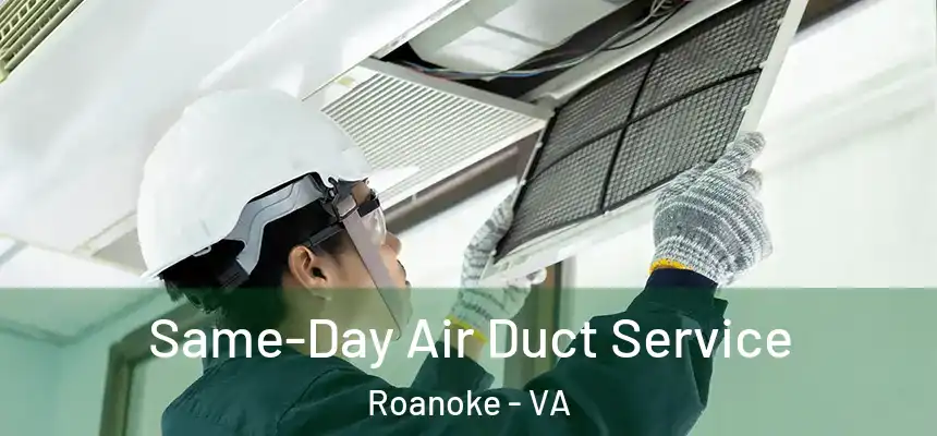  Same-Day Air Duct Service Roanoke - VA